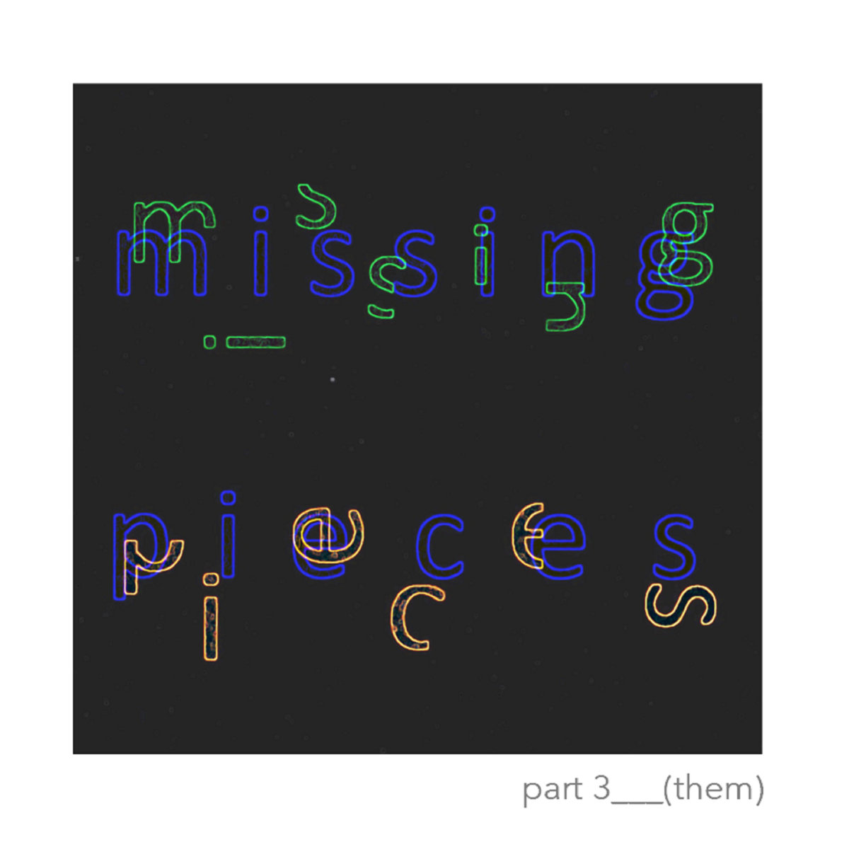 missing pieces part 3
    